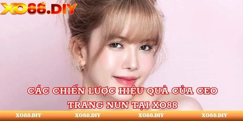 Các chiến lược hiệu quả của Trang Nun tại XO88