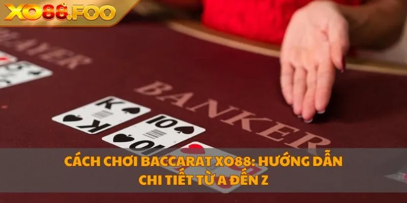 cách chơi Baccarat XO88