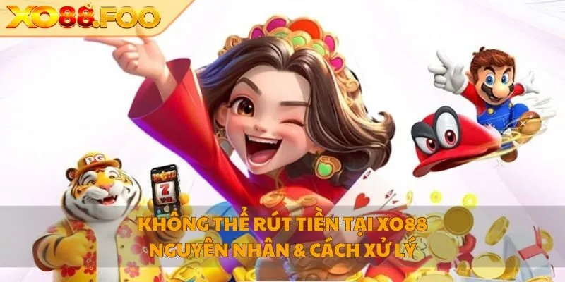 không thể rút tiền tại XO88