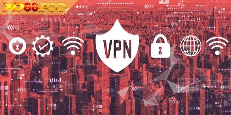 Một số điều lưu ý khi sử dụng VPN tham gia Xo88 uy tín