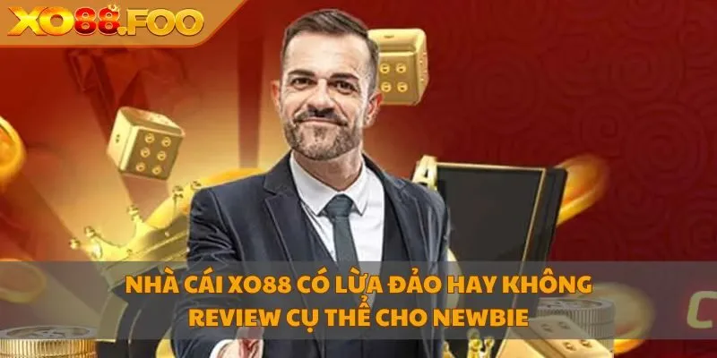 nhà cái XO88 có lừa đảo hay không